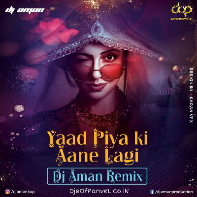 Piya Ki Aane Lagi ( Neha Kakkar ) - DJ Aman Remix